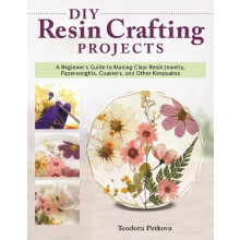 DIY Resin Crafting Projects by Teodora Petkova Paperback Book