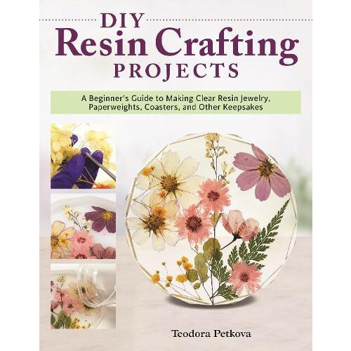 DIY Resin Crafting Projects by Teodora Petkova Paperback Book