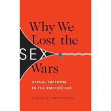 Why We Lost the Sex Wars by Lorna N. Bracewell Paperback Book