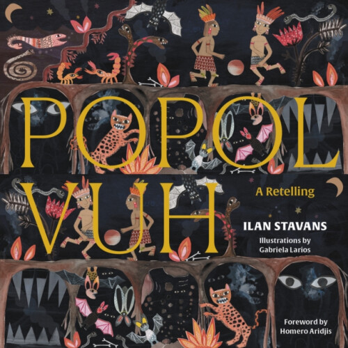 Popol Vuh by Ilan Stavans Hardcover Book