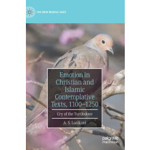 Emotion in Christian and Islamic Contemplative Texts 11001250 by A. S.