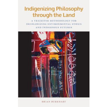 Indigenizing Philosophy through the Land by Brian Burkhart Paperback B
