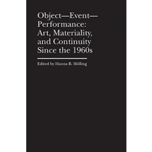 ObjectEventPerformance Art Materiality and Continuity Since the 1960s