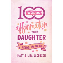 100 Words of Affirmation Your Daughter Needs to Hear by Lisa Jacobson