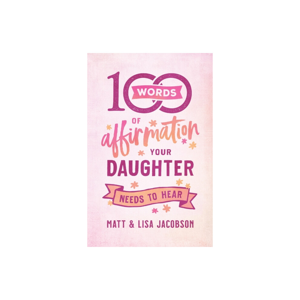 Riachristiecollections 100 Words Of Affirmation Your Daughter Needs To Hear By Lisa Jacobson