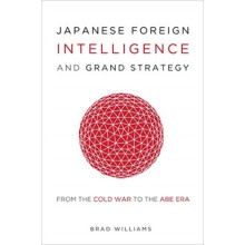 Japanese Foreign Intelligence and Grand Strategy by Brad Williams Pape