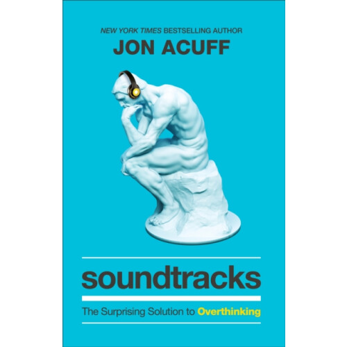 Soundtracks The Surprising Solution to Overthinking by Jon Acuff Hardc