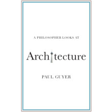 A Philosopher Looks at Architecture by Guyer Paul Brown University Rho