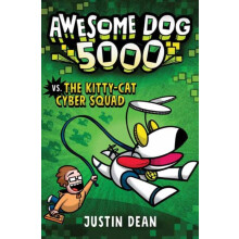 Awesome Dog 5000 vs. Kitty Cat Cyber Squad by Justin Dean Hardcover Bo