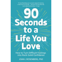 90 Seconds to a Life You Love by Dr Joan Rosenberg Paperback Book