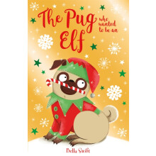 The Pug who wanted to be an Elf by Bella Swift Paperback Book