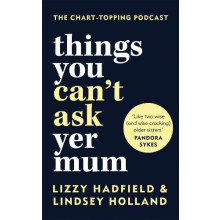 Things You Cant Ask Yer Mum by Lizzy Hadfield Hardcover Book