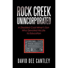 Rock Creek Unincorporated by David Dee Cantley Hardcover Book