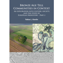 Bronze Age Tell Communities in Context An Exploration into Culture Soc