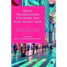Media Technologies for Work and Play in East Asia Hardcover Book