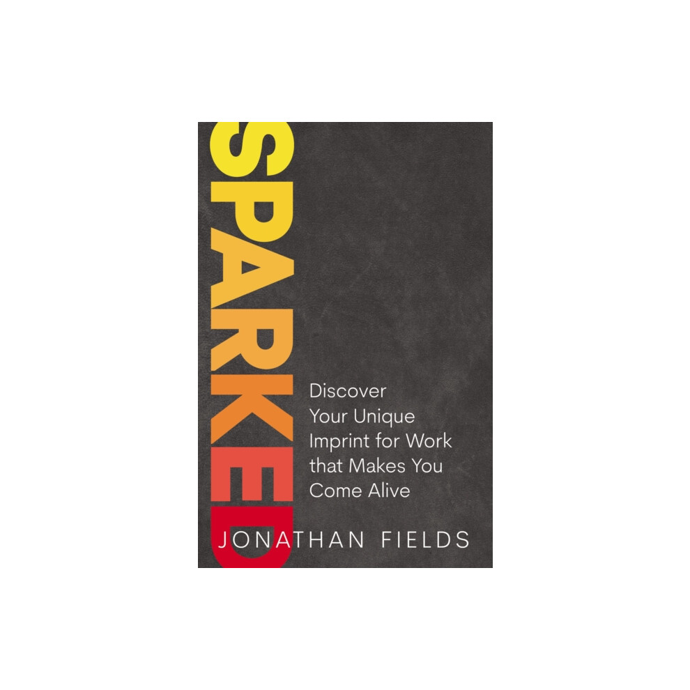 Sparked by Jonathan Fields Hardcover Book