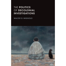 The Politics of Decolonial Investigations by Walter D. Mignolo Paperba