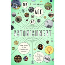 The Age of Astonishment by Bill Morris Hardcover Book