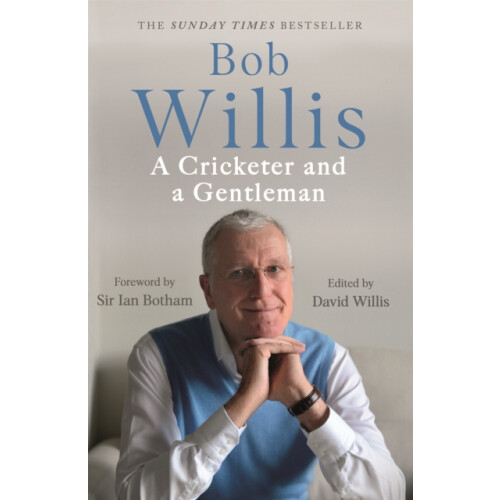 Bob Willis A Cricketer and a Gentleman by Mike Dickson Paperback Book