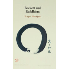 Beckett and Buddhism by Moorjani Angela University of Maryland Baltimo