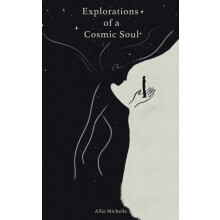 Explorations of a Cosmic Soul by Allie Michelle Paperback Book