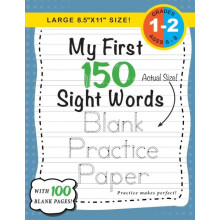 My First 150 Sight Words Blank Practice Paper Large 8.5quotx11quot Siz