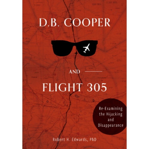 D. B. Cooper and Flight 305 by Robert H. Edwards Hardcover Book