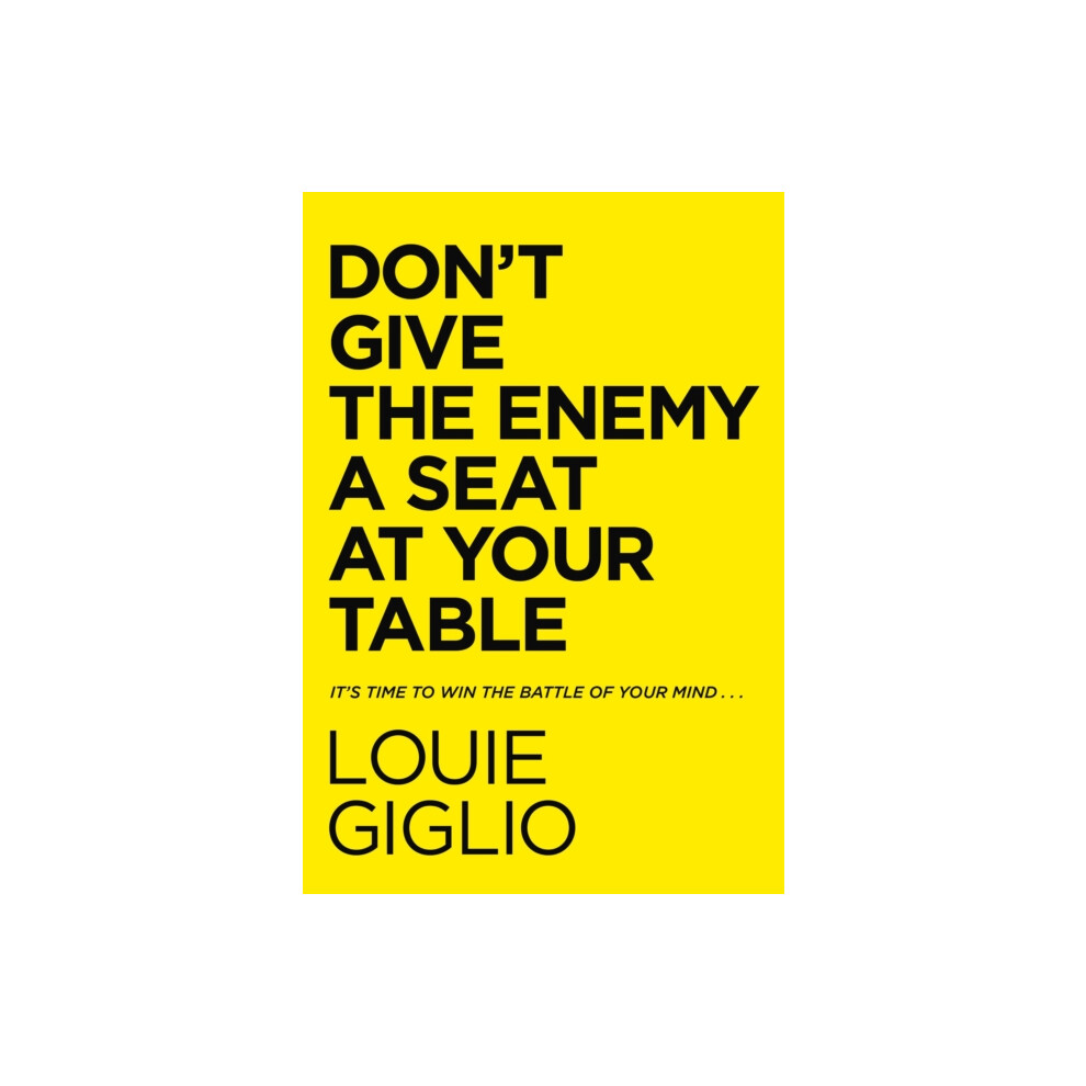 Riachristiecollections Dont Give The Enemy A Seat At Your Table By Louie Giglio Hardcover Boo