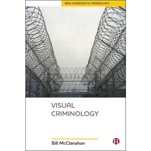 Visual Criminology by Bill Eastern Kentucky University McClanahan Hard