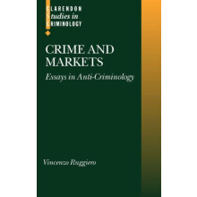 Crime and Markets by Ruggiero Vincenzo Professor of Sociology at the S