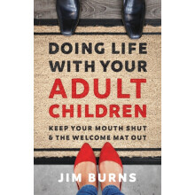 Doing Life with Your Adult Children by Burns Ph.D Jim Paperback Book