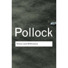Vision and Difference by Griselda Pollock Paperback Book