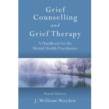 Grief Counselling and Grief Therapy by Worden J. William Harvard Medic