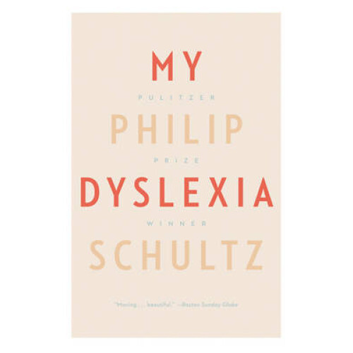 My Dyslexia by Philip Schultz Paperback Book