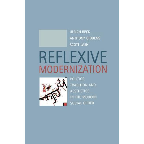 Reflexive Modernization by Lash Scott Goldsmiths College University of