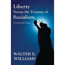 Liberty Versus the Tyranny of Socialism by Walter E. Williams Paperbac