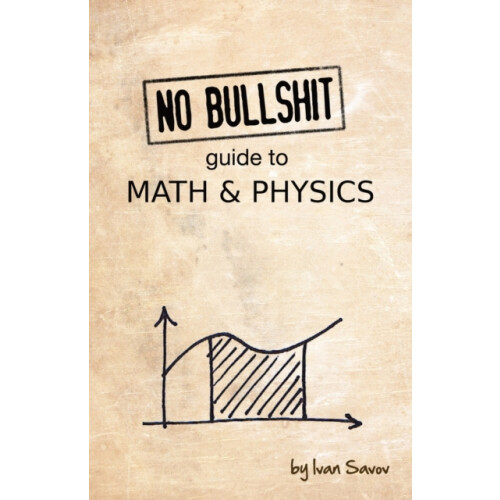 No Bullshit Guide to Math amp Physics by Savov Ivan Other Book