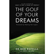 The Golf Of Your Dreams by Dr. Bob Rotella Paperback Book