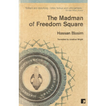 The Madman of Freedom Square by Hassan Blasim Paperback Book