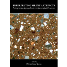 Interpreting Silent Artefacts Petrographic Approaches to Archaeologica