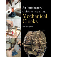 An Introductory Guide to Repairing Mechanical Clocks by Scott Jeffery