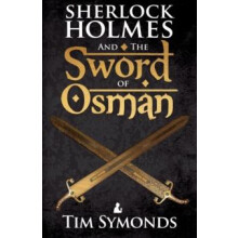 Sherlock Holmes and the Sword of Osman by Tim Symonds Paperback Book