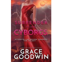 Surrender To The Cyborgs by Grace Goodwin Paperback Book