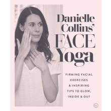 Danielle Collins Face Yoga by Danielle Collins Paperback Book