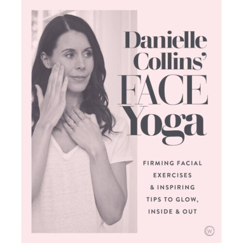 Danielle Collins Face Yoga by Danielle Collins Paperback Book