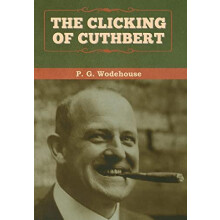 The Clicking of Cuthbert by P. G. Wodehouse Hardcover Book
