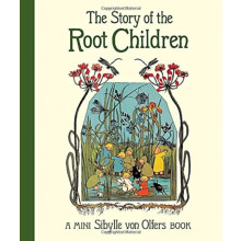 The Story of the Root Children by Sibylle Von Olfers Hardcover Book
