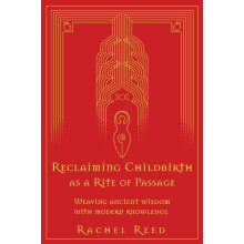 Reclaiming Childbirth as a Rite of Passage by Rachel Reed Paperback Bo