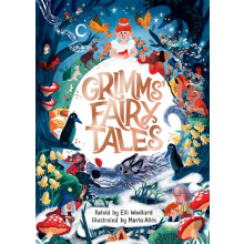 Grimms Fairy Tales Retold by Elli Woollard Illustrated by Marta Altes