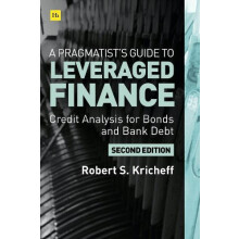 A Pragmatists Guide to Leveraged Finance by Robert S. Kricheff Hardcov